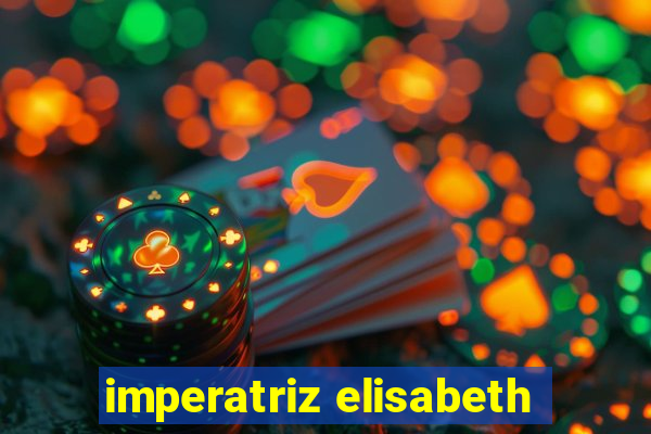 imperatriz elisabeth